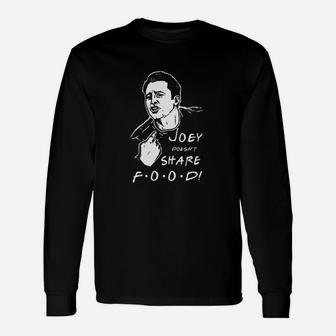 Joey Doesnt Share Food Unisex Long Sleeve | Crazezy CA