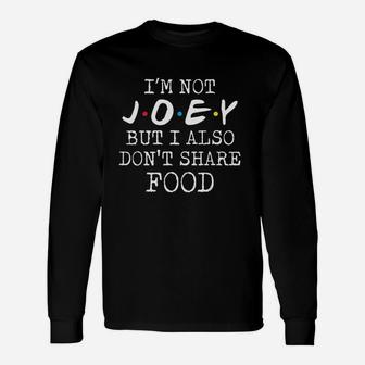 Joey Doesnt Share Food Unisex Long Sleeve | Crazezy CA