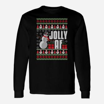 Jolly Af Ugly Christmas Funny Holiday Xmas Snowman Gag Gift Unisex Long Sleeve | Crazezy