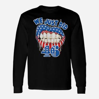 We Just Did 46 Distressed Patriotic Red White Blue Long Sleeve T-Shirt - Monsterry DE