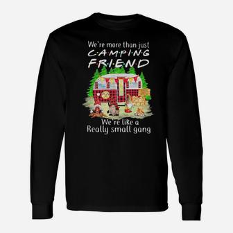 We're More Than Just Camping Friend We're Like A Really Small Gang Gnome Xmas Long Sleeve T-Shirt - Monsterry AU