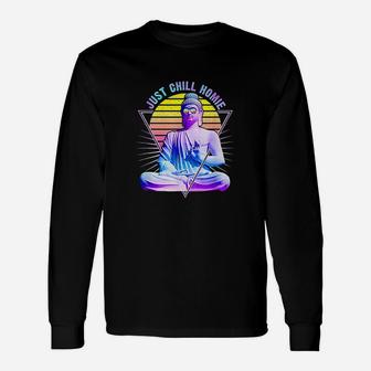 Just Chill Homie Buddha Zen Retro Vintage Unisex Long Sleeve | Crazezy UK