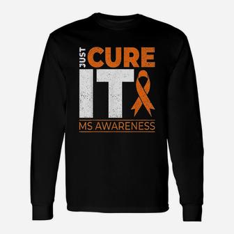 Just Cure It Multiple Sclerosis Awareness Unisex Long Sleeve | Crazezy