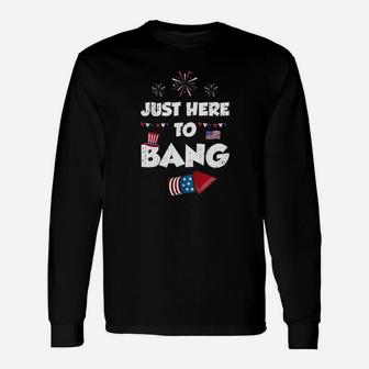 Just Here To Bang Unisex Long Sleeve | Crazezy AU