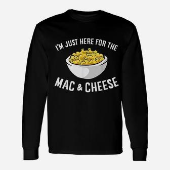 I Am Just Here For The Mac And Cheese Macaroni Mac And Cheese Long Sleeve T-Shirt - Thegiftio