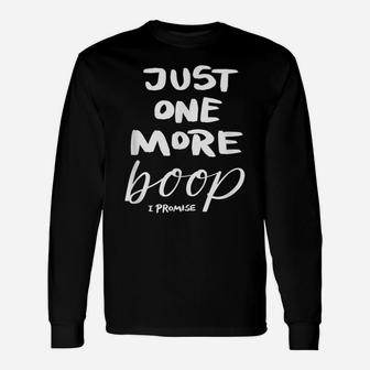 Just One More Boop I Promise Unisex Long Sleeve | Crazezy AU