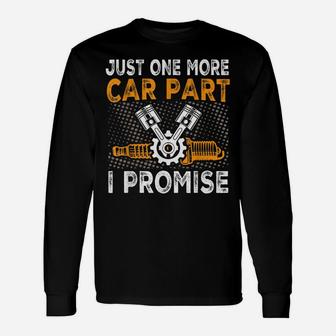 Just One More Car Part I Promise Car Enthusiast Gear Head Unisex Long Sleeve | Crazezy CA