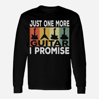 Just One More Guitar I Promise Funny Musician Guitar Lovers Unisex Long Sleeve | Crazezy