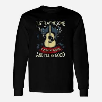 Just Play Me Some Country Music Unisex Long Sleeve | Crazezy UK