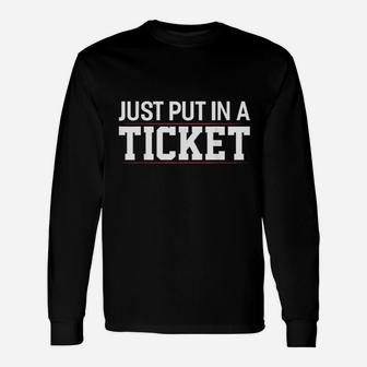 Just Put In A Ticket Funny Tech Support Help Desk Unisex Long Sleeve | Crazezy