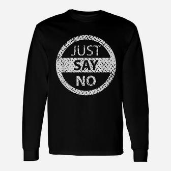 Just Say No Unisex Long Sleeve | Crazezy