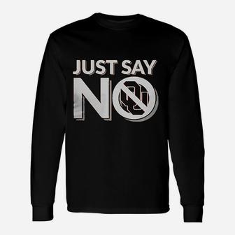 Just Say No Unisex Long Sleeve | Crazezy