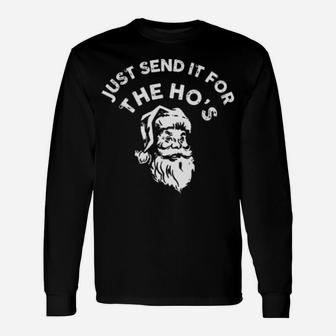 Just Send It For The Ho's Long Sleeve T-Shirt - Monsterry CA