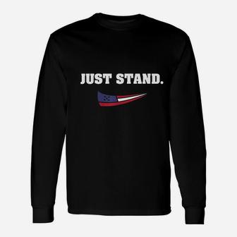 Just Stand American Flag Standing Usa Patriotic Protest Long Sleeve T-Shirt - Thegiftio UK