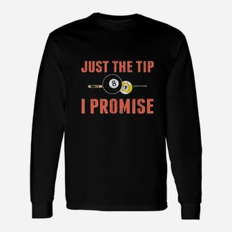 Just The Tip 8 Ball Pool Billiards Player Funny Gift Unisex Long Sleeve | Crazezy