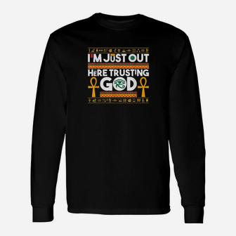 Im Just Out Here Trusting God African Art Religious Long Sleeve T-Shirt - Monsterry