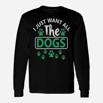 I Just Want All The Dogs Long Sleeve T-Shirt - Monsterry CA