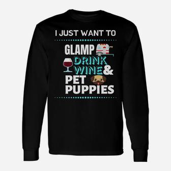 I Just Want To Glamp Drink Wine And Pet Puppies Glamping Long Sleeve T-Shirt - Thegiftio UK