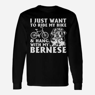 I Just Want To Ride My Bike Hang With My Bernese Long Sleeve T-Shirt - Monsterry