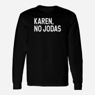 Karen No Jodas Long Sleeve T-Shirt - Monsterry