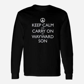 Keep Calm And Carry On My Wayward Son Unisex Long Sleeve | Crazezy