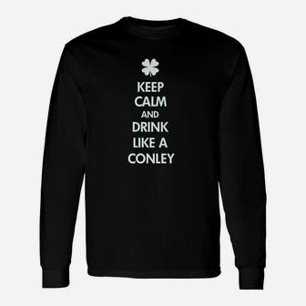Keep Calm And Drink Like A Conley Unisex Long Sleeve | Crazezy