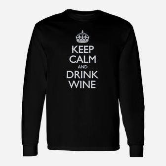 Keep Calm And Drink Wine Unisex Long Sleeve | Crazezy