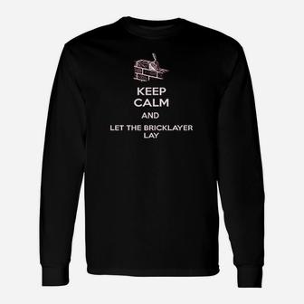 Keep Calm And Let The Bricklayer Unisex Long Sleeve | Crazezy CA