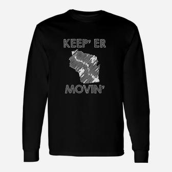 Keep Er Moving Unisex Long Sleeve | Crazezy