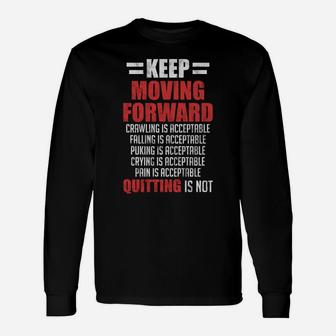 Keep Moving Forward Quitting Is Not Good Positive Quote Unisex Long Sleeve | Crazezy