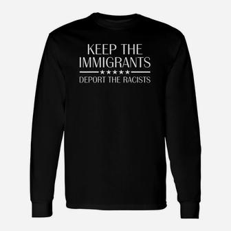 Keep The Imigrants Deport The Racists Unisex Long Sleeve | Crazezy AU