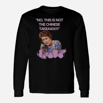 Keeping Up Appearances Hyacinth Bucket This Is Not The Chinese Takeaway Long Sleeve T-Shirt - Thegiftio
