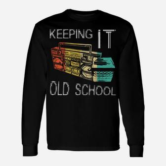 Keeping It Old School - Retro Boombox 80S 90S Hip Hop Music Unisex Long Sleeve | Crazezy AU