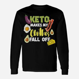 Keto Makes My Clothes Fall Off Clothing Keto Diet Unisex Long Sleeve | Crazezy
