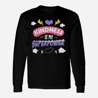 Kindness My Superpower Unisex Long Sleeve | Crazezy CA