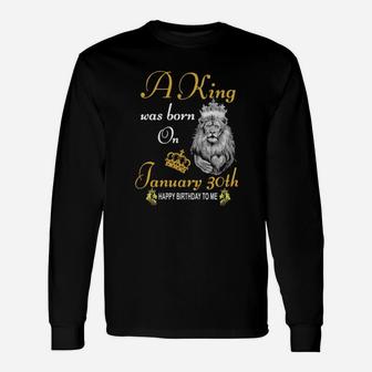 A King Was Born On January 30Th Long Sleeve T-Shirt - Monsterry