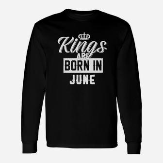 Kings Are Born In June Long Sleeve T-Shirt - Thegiftio UK