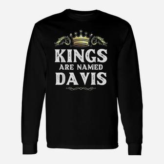 Kings Are Named Davis Personalized Name Joke Long Sleeve T-Shirt - Seseable