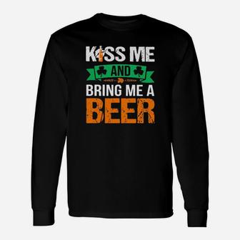 Kiss Me And Bring Me A Beer Irish Patricks Day Long Sleeve T-Shirt - Monsterry AU