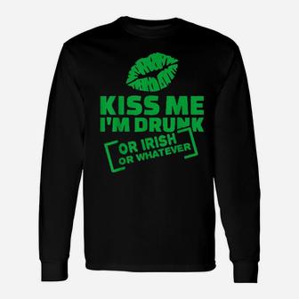 Kiss Me I'm Drunk Or Irish Or Whatever St Patrick's Day Long Sleeve T-Shirt - Monsterry AU