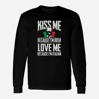 Kiss Me Im Irish Love Me Im Italian St Patricks Proud Irish Long Sleeve T-Shirt - Thegiftio UK