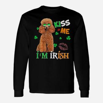 Kiss Me Im Irish My Poodle Is My Lucky Charm Long Sleeve T-Shirt - Monsterry UK