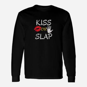 Kiss Or Slap Valentines Day Long Sleeve T-Shirt - Monsterry