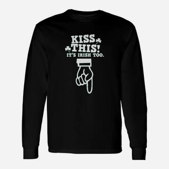 Kiss This It Is Irish Too Unisex Long Sleeve | Crazezy UK