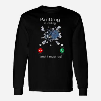 Knitting Is Calling And I Must Go Long Sleeve T-Shirt - Monsterry