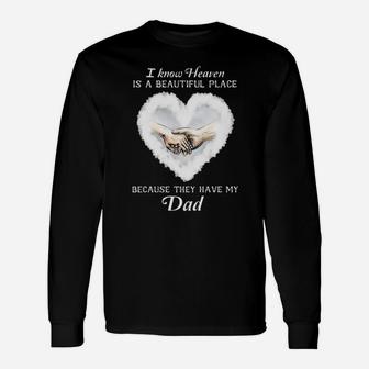 I Know Heaven Is A Beautiful Place Because They Have My Dad Long Sleeve T-Shirt - Monsterry