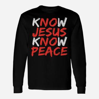 Know Jesus Know Peace No Jesus No Peace Long Sleeve T-Shirt - Monsterry UK