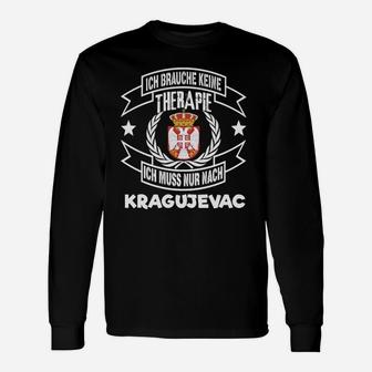 Kragujevac Liebhaber Langarmshirts, Keine Therapie, Nur Kragujevac Besuch - Seseable