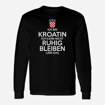 Kroatinik Kann Nich Ruhig Bleiben Langarmshirts - Seseable