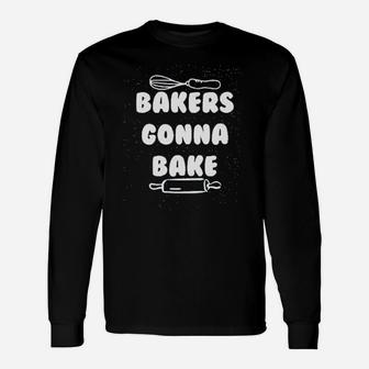 Ladies Bakers Gonna Bake Unisex Long Sleeve | Crazezy